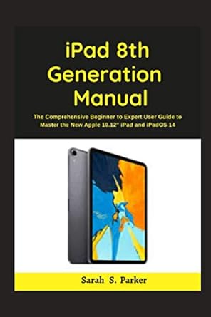 ipad 8th generation manual the comprehensive beginner to expert user guide to master the new apple 10 2 ipad