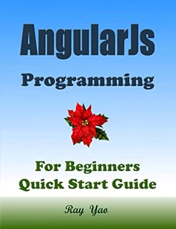 angularjs angularjs programming for beginners quick start guide angularjs language crash course tutorial 1st