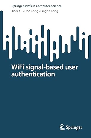 wifi signal based user authentication 1st edition jiadi yu ,hao kong ,linghe kong 9819959136, 978-9819959136