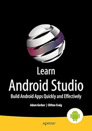 learn android studio build android apps quickly and effectively 1st edition clifton craig ,adam gerber