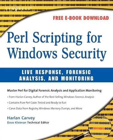 perl scripting for windows security live response forensic analysis and monitoring 1st edition harlan carvey