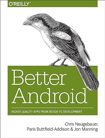 better android higher quality apps from design to development 1st edition chris neugebauer ,paris buttfield