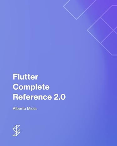 flutter complete reference 2 0 the ultimate reference for dart and flutter 1st edition alberto miola