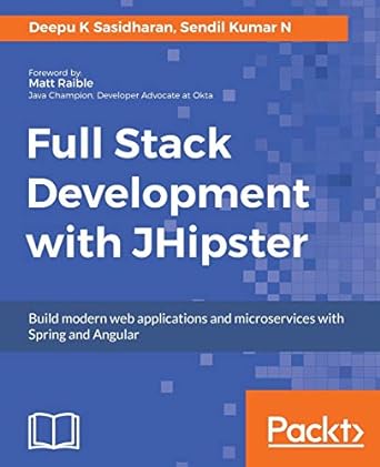 full stack development with jhipster build modern web applications and microservices with spring and angular