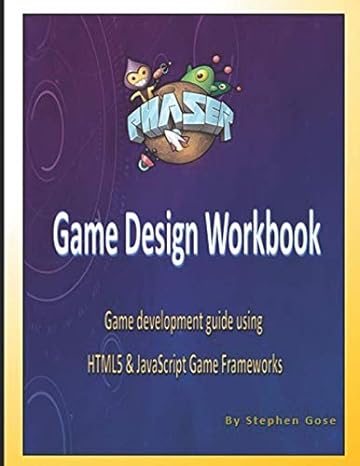 phaser js game design workbook game development guide using phaser javascript game framework 1st edition