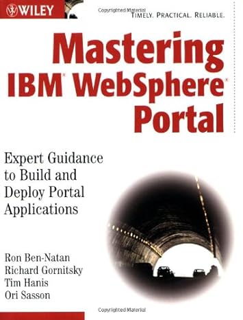 mastering ibm websphere portal expert guidance to build and deploy portal applications 1st edition ron ben