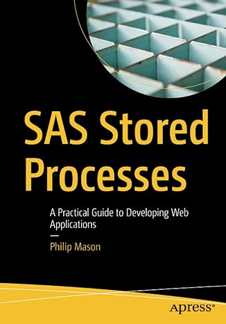 sas stored processes a practical guide to developing web applications 1st edition philip mason 1484259246,