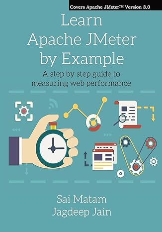 learn apache jmeter by example a step by step guide to measuring web performance 1st edition sai matam