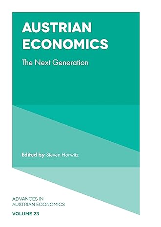 austrian economics the next generation 1st edition steven horwitz ,adam martin ,daniel d'amico 1787565785,