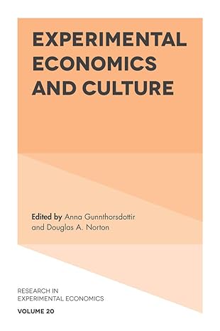 experimental economics and culture 1st edition anna gunnthorsdottir ,douglas a norton 1787438201,