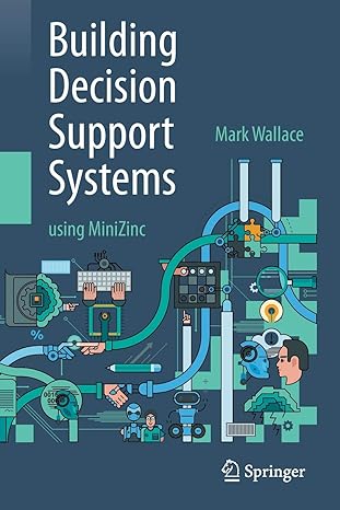 building decision support systems using minizinc 1st edition mark wallace 303041731x, 978-3030417314