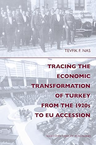 tracing the economic transformation of turkey from the 1920s to eu accession 1st edition tevfik f nas