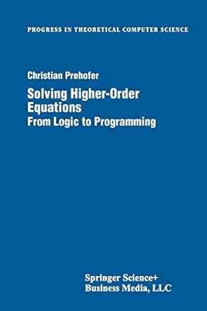 solving higher order equations from logic to programming 1st edition christian prehofer 1461272785,