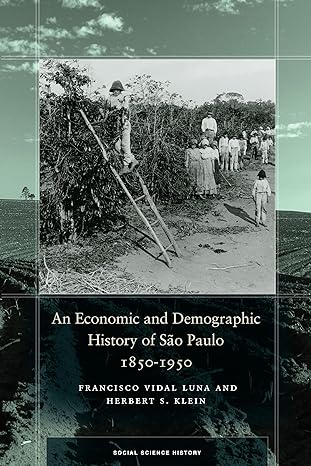 an economic and demographic history of sao paulo 1850 1950 1st edition francisco vidal luna ,herbert s klein