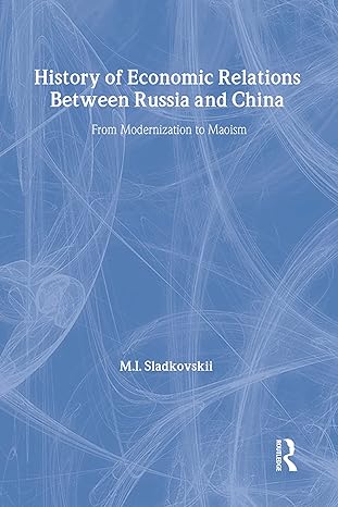 history of economic relations between russia and china from modernization to maoism 1st edition m i