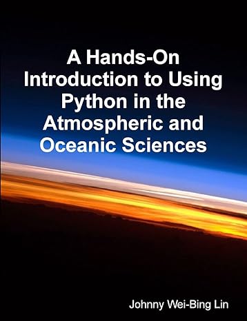 a hands on introduction to using python in the atmospheric and oceanic sciences 1st edition johnny wei-bing