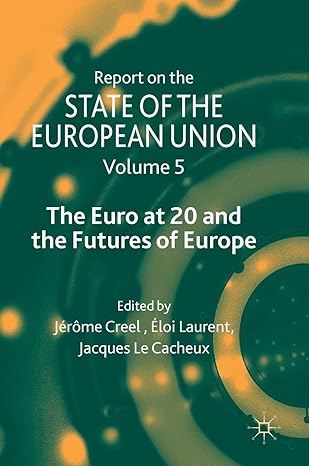 report on the state of the european union volume 5 the euro at 20 and the futures of europe 1st edition