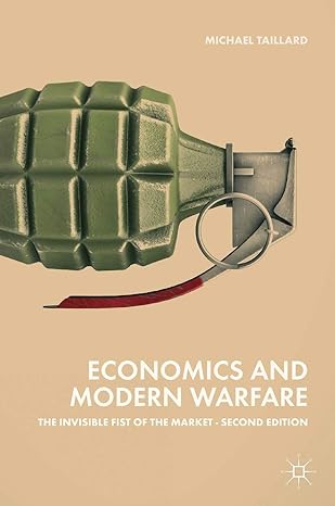 economics and modern warfare the invisible fist of the market 2nd edition michael taillard 3319926926,