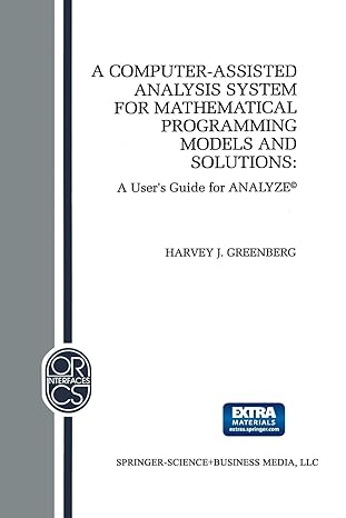 a computer assisted analysis system for mathematical programming models and solutions a user s guide for