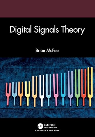 digital signals theory 1st edition brian mcfee 1032200502, 978-1032200507