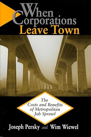 when corporations leave town the costs and benefits of metropolitan job sprawl 1st edition joseph persky ,wim