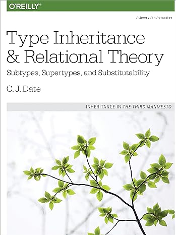 type inheritance and relational theory subtypes supertypes and substitutability 1st edition chris date