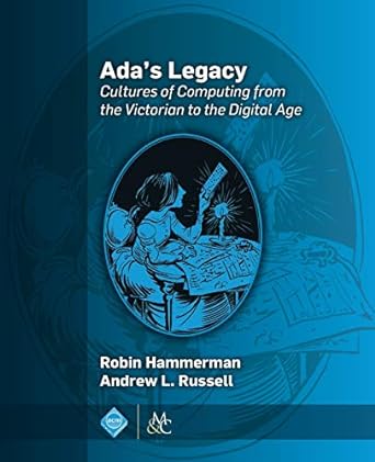 ada s legacy cultures of computing from the victorian to the digital age 1st edition robin hammerman ,andrew