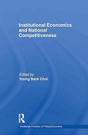 institutional economics and national competitiveness 1st edition young back choi 041560026x, 978-0415600262