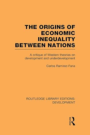 the origins of economic inequality between nations a critique of western theories on development and