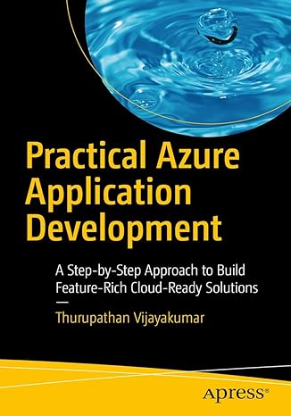 practical azure application development a step by step approach to build feature rich cloud ready solutions