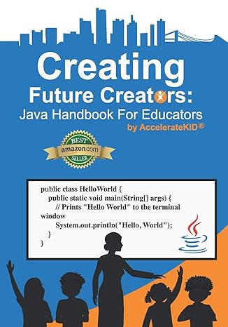 creating future creators java handbook for educators 1st edition acceleratekid llc ,nicholas carter ,thanh