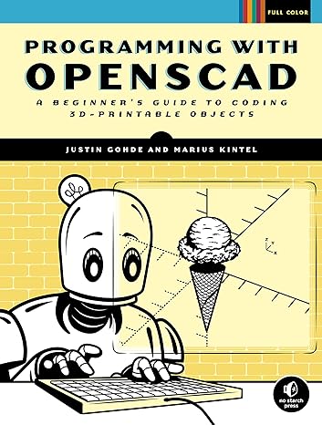 programming with openscad a beginner s guide to coding 3d printable objects 1st edition justin gohde ,marius