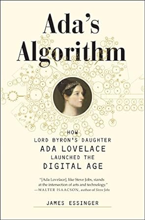 ada s algorithm how lord byron s daughter ada lovelace launched the digital age 1st edition james essinger