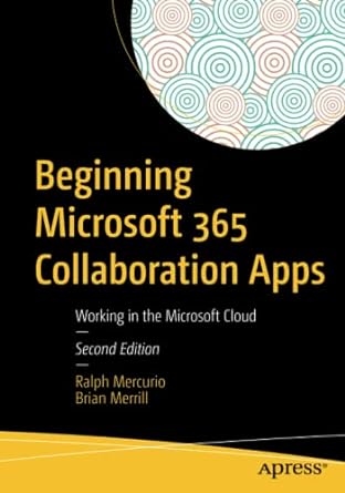 beginning microsoft 365 collaboration apps working in the microsoft cloud 2nd edition ralph mercurio, brian