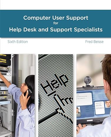 a guide to computer user support for help desk and support specialists 6th edition fred beisse 1285852680,