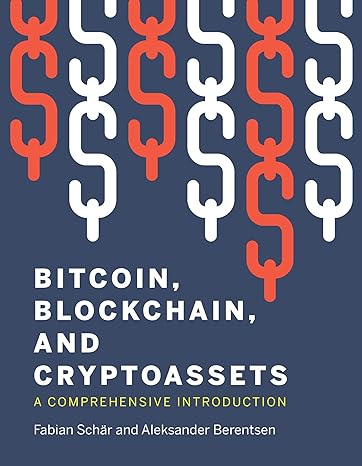 bitcoin blockchain and cryptoassets a comprehensive introduction 1st edition fabian schar ,aleksander