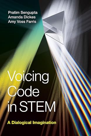 voicing code in stem a dialogical imagination 1st edition pratim sengupta ,amanda dickes ,amy voss farris