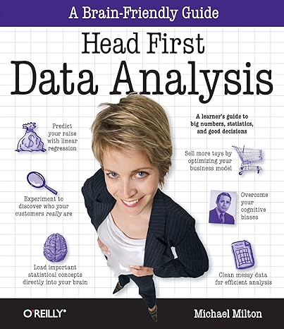 head first data analysis a learner s guide to big numbers statistics and good decisions 1st edition michael