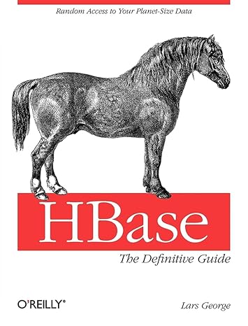 hbase the definitive guide random access to your planet size data 1st edition lars george 1449396100,