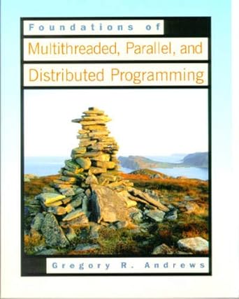 foundations of multithreaded parallel and distributed programming 1st edition gregory andrews 0201357526,