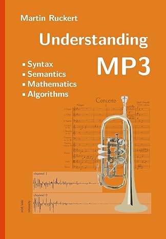 understanding mp3 syntax semantics mathematics and algorithms 1st edition martin ruckert 1541259335,