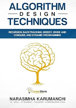 algorithm design techniques recursion backtracking greedy divide and conquer and dynamic programming 1st