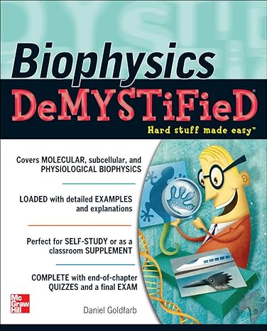 biophysics demystified 1st edition daniel goldfarb 0071633642, 978-0071633642