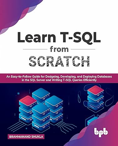 learn t sql from scratch an easy to follow guide for designing developing and deploying databases in the sql