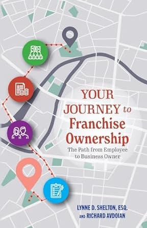 your journey to franchise ownership the path from employee to business owner 1st edition lynne shelton esq