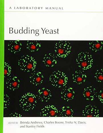 budding yeast a laboratory manual 1st edition charles boone ,brenda andrews ,stan fields ,trisha n. davis