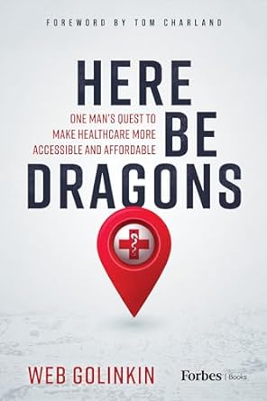 here be dragons one mans quest to make healthcare more accessible and affordable 1st edition web golinkin