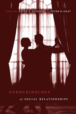 endocrinology of social relationships 1st edition peter t. ellison 0674063996, 978-0674063990