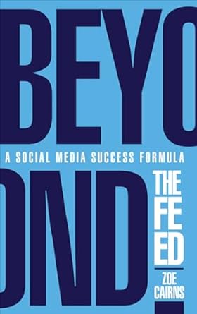 beyond the feed a social media success formula 1st edition zoe cairns b0cn5yh8nn, b0cn3cdmxw