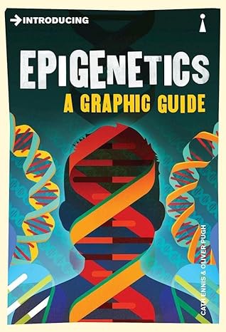 introducing epigenetics a graphic guide 1st edition cath ennis ,oliver pugh 1848318626, 978-1848318625